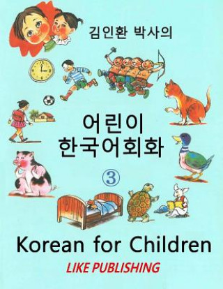 Könyv Korean for Children 3: Basic level Korean for Children Book 3 In-Hwan Kim
