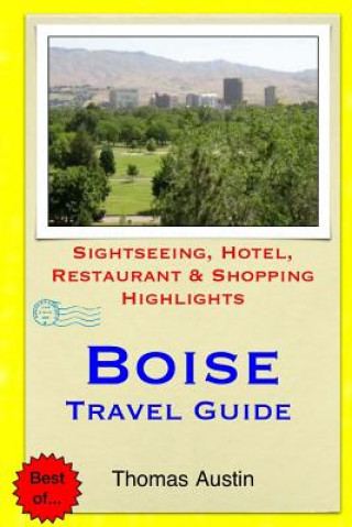 Książka Boise Travel Guide: Sightseeing, Hotel, Restaurant & Shopping Highlights Thomas Austin