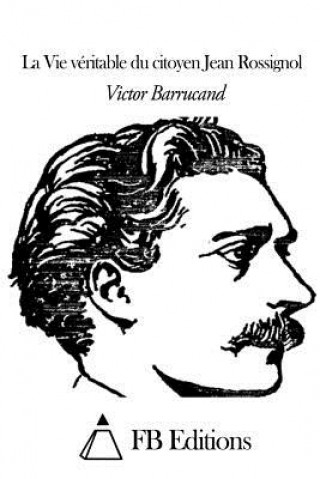 Książka La Vie véritable du citoyen Jean Rossignol Victor Barrucand