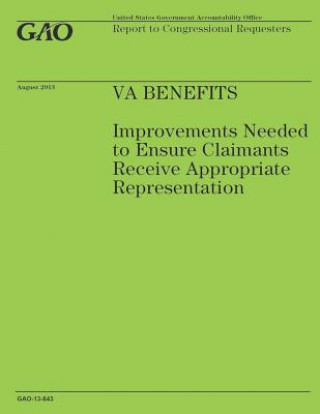 Knjiga VA Benefits: Improvements Needed to Ensure Claimants Receive Appropriate Representation Government Accountability Office