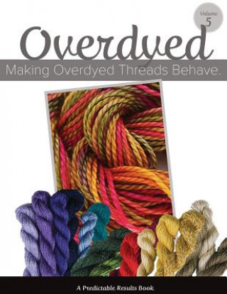 Buch Making Overdyed Threads Behave Janet M Perry
