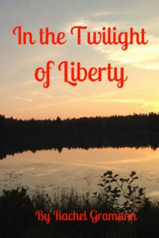 Buch In the Twilight of Liberty Rachel Gramann