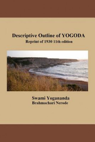 Kniha Descriptive Outline of Yogoda: Reprint of 1930 11th Edition Swami Yogananda