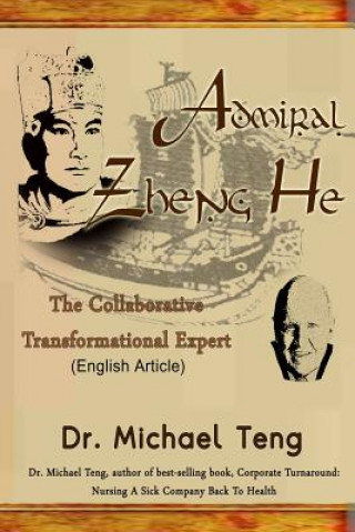 Kniha Admiral Zheng He: The Collaborative Transformational Expert (English Article) Dr Michael Teng
