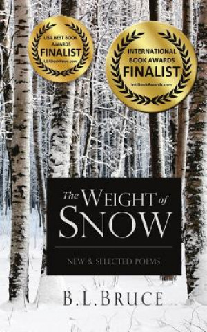 Książka The Weight of Snow: New & Selected Poems B L Bruce