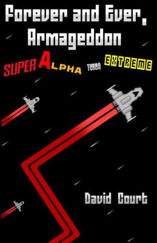 Kniha Forever and Ever, Armageddon - Super Alpha Turbo Extreme: The complete short stories of David Court MR David J Court