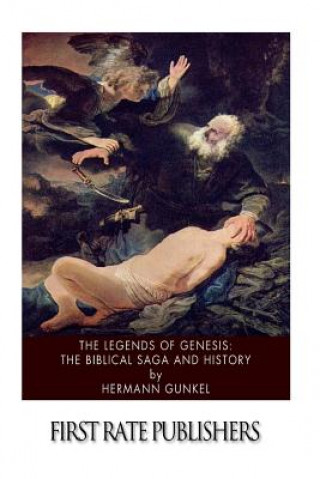 Carte The Legends of Genesis: the Biblical Saga and History Hermann Gunkel