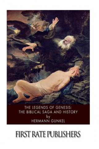 Książka The Legends of Genesis: the Biblical Saga and History Hermann Gunkel