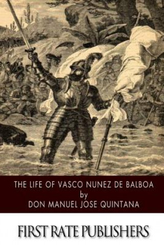 Kniha The Life of Vasco Nunez de Balboa Don Manuel Jose Quintana