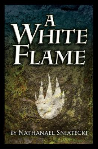 Knjiga A White Flame Nathanael Sniatecki