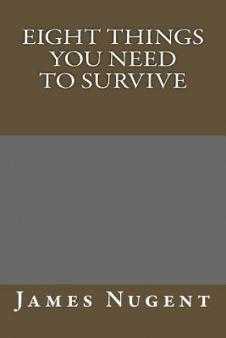 Livre Eight Things You Need to Survive James Nugent