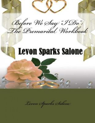 Könyv Before We Say I Do: The Premarital Workbook Levon Sparks Salone