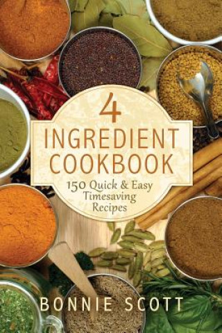 Kniha 4 Ingredient Cookbook Bonnie Scott