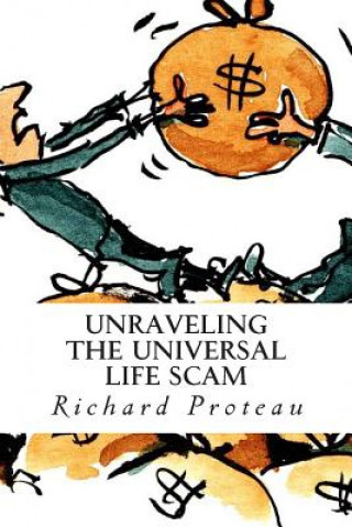 Buch Unraveling The Universal Life Scam Richard Proteau