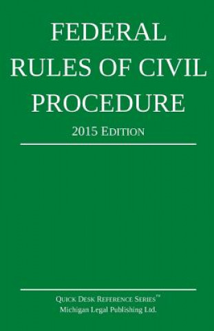 Kniha Federal Rules of Civil Procedure; 2015 Edition Michigan Legal Publishing Ltd