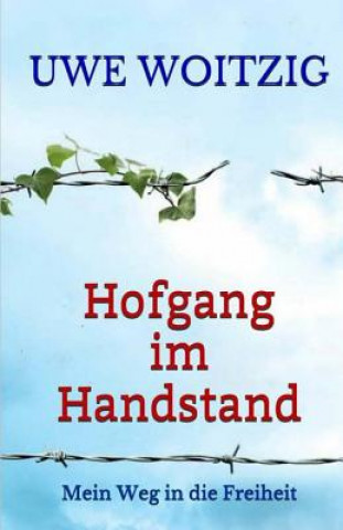 Książka Hofgang im Handstand: Mein Weg in die Freiheit Uwe Woitzig