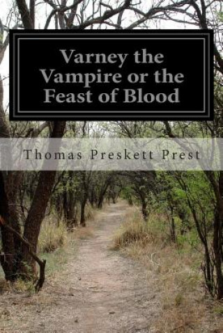 Kniha Varney the Vampire or the Feast of Blood Thomas Preskett Prest