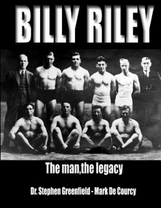 Carte Billy Riley - The Man, the legacy Dr Stephen Greenfield