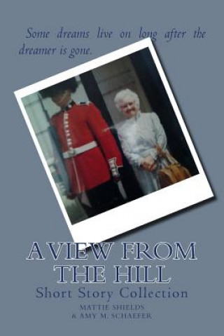 Carte A View From the Hill: Short Story Collection Mattie Hill Shields