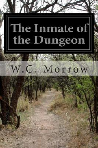 Knjiga The Inmate of the Dungeon W C Morrow