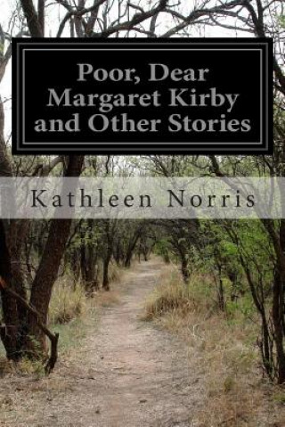 Kniha Poor, Dear Margaret Kirby and Other Stories Kathleen Norris