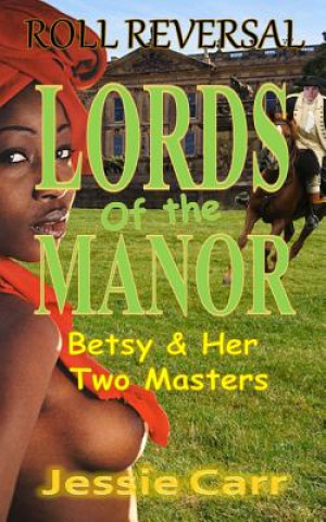 Kniha Lords Of The Manor: Two Servants One Mistress Jessie Carr