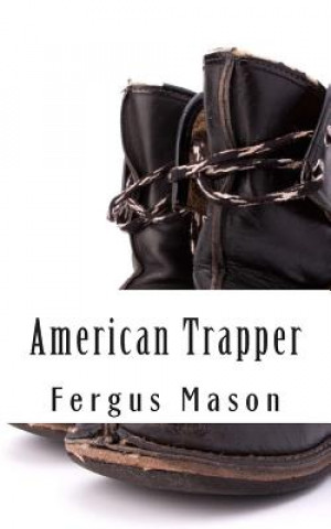 Kniha American Trapper: The Life and Death of American Frontiersman Hugh Glass Fergus Mason