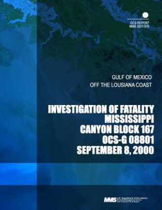 Kniha Investigation of Fatality Mississippi Canyon Block 167 OCS-G 0881 U S Department of the Interior