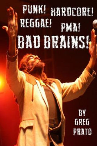 Kniha Punk! Hardcore! Reggae! Pma! Bad Brains! Greg Prato