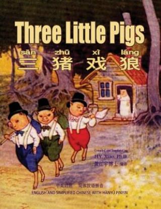 Kniha Three Little Pigs (Simplified Chinese): 05 Hanyu Pinyin Paperback Color H y Xiao Phd