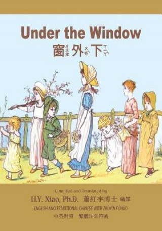 Könyv Under the Window (Traditional Chinese): 02 Zhuyin Fuhao (Bopomofo) Paperback Color H y Xiao Phd