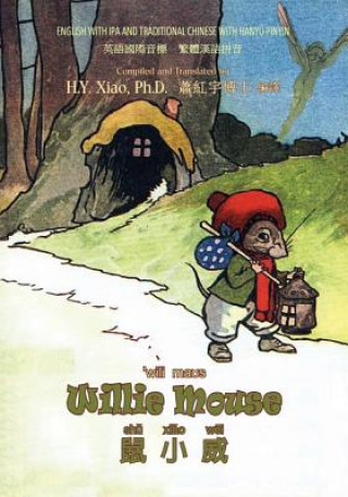 Kniha Willie Mouse (Traditional Chinese): 09 Hanyu Pinyin with IPA Paperback Color H y Xiao Phd