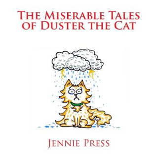 Knjiga The Miserable Tales of Duster the Cat Jennie Press
