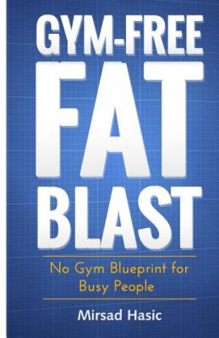Knjiga Gym-Free Fat Blast Mirsad Hasic