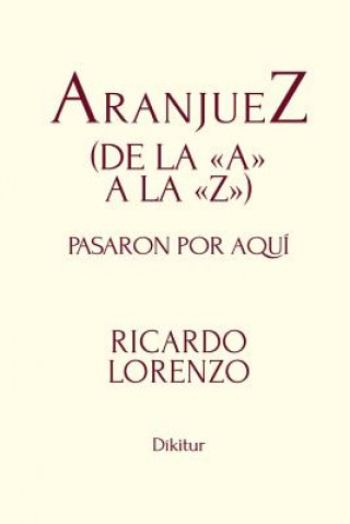 Carte AranjueZ (de la A a la Z): Pasaron por aquí Ricardo Lorenzo