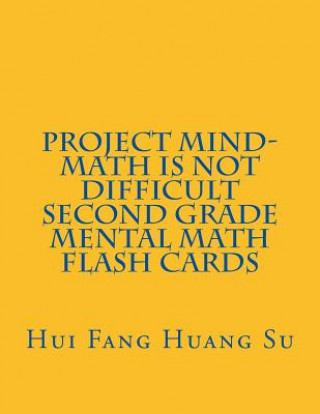 Carte Project MIND-Math Is Not Difficult Second Grade Mental Math Flash Cards Dr Hui Fang Huang Angie Su