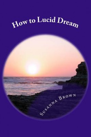 Könyv How to Lucid Dream Susanna J Brown