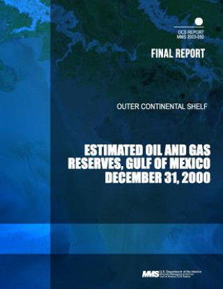 Buch Outer Continental Shelf Estimated Oil and Gas Reserves, Gulf of Mexico, December 31, 2000 U S Department of the Interior