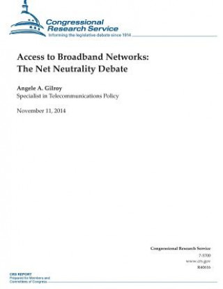 Carte Access to Broadband Networks: The Net Neutrality Debate Congressional Research Service