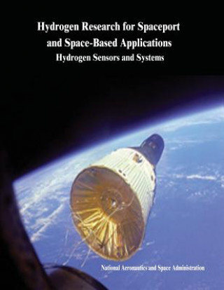 Kniha Hydrogen Research for Spaceport and Space-Based Applications: Hydrogen Sensors and Systems National Aeronautics and Administration