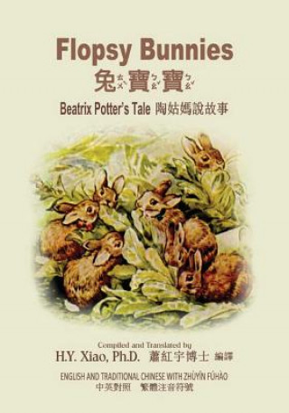 Kniha Flopsy Bunnies (Traditional Chinese): 02 Zhuyin Fuhao (Bopomofo) Paperback Color H y Xiao Phd