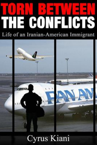 Book Torn Between the Conflicts: Life of an Iranian-American Immigrant Cyrus Kiani