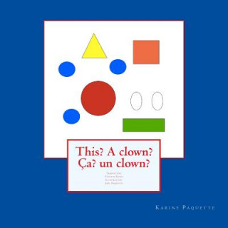 Kniha This? A clown? Ca? un clown? Karine Paquette