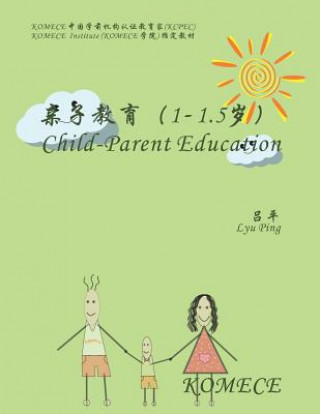 Kniha Komece Child-Parent Education (Age1-1.5): Komece Book Ping Lyu