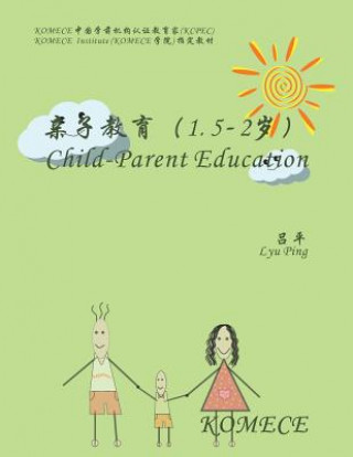 Kniha Komece Child-Parent Education (Age1.5-2): Komece Book Ping Lyu
