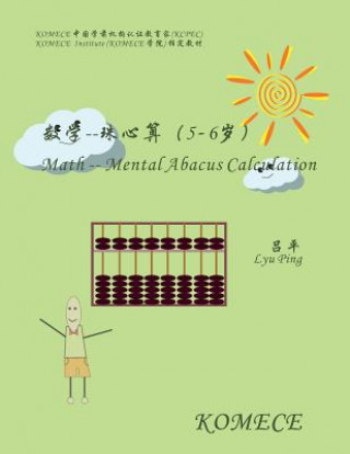 Kniha Komece Math -- Mental Abacus Calculation (Age5-6): Komece Book Lyu Ping