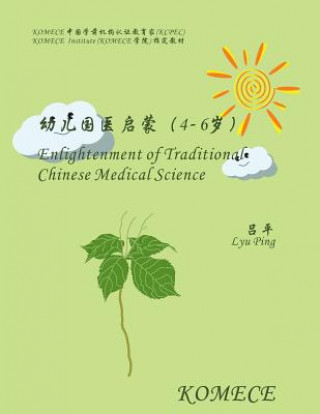 Kniha Komece Enlightenment of Traditional Chinese Medical Science (Age4-6): Komece Book Lyu Ping