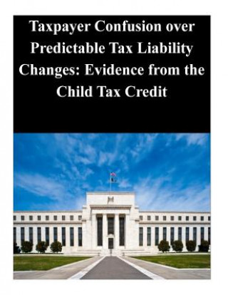 Carte Taxpayer Confusion over Predictable Tax Liability Changes: Evidence from the Child Tax Credit Federal Reserve Board