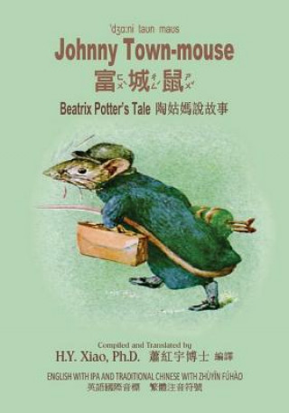 Livre Johnny Town-Mouse (Traditional Chinese): 07 Zhuyin Fuhao (Bopomofo) with IPA Paperback Color H y Xiao Phd