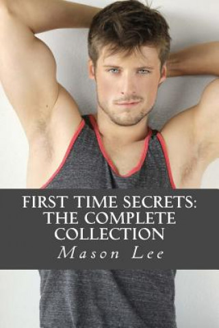 Книга First Time Secrets: The Complete Collection Mason Lee